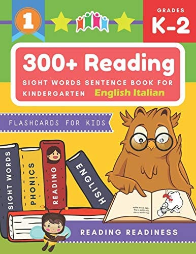 300+ Reading Sight Words Sentence Book for Kindergarten English Italian Flashcards for Kids: I Can Read several short sentences building games plus ... reading good first teaching for all children
