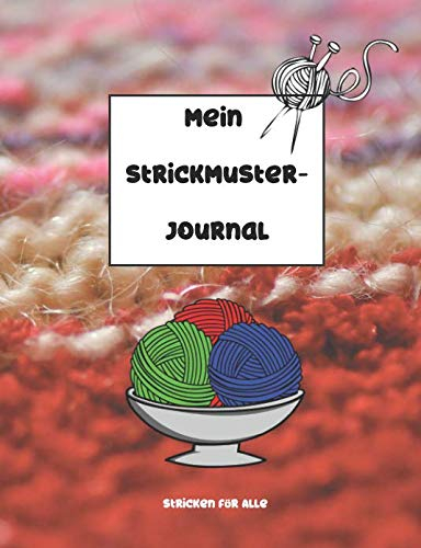 Mein Strickmuster-Journal | Stricken für Alle: Strickpapier für Deine Strick-Modelle | Notizbuch | Journal blanko