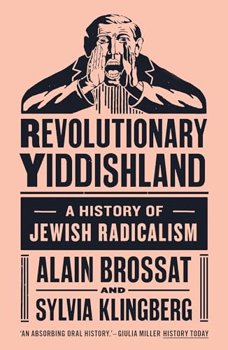 Revolutionary Yiddishland: A History of Jewish Radicalism