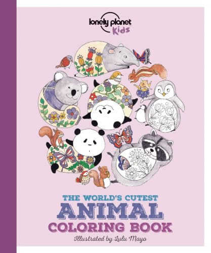 Lonely Planet Kids The World's Cutest Animal Colouring Book: Colour 22 Adorable Creatures | Create Bold & Beautiful Combinations | Mindful & Relaxing Kids Activity