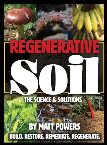 Regenerative Soil: The Science & Solutions - the 2nd Edition: 1 (The Regenerative Soil Trilogy)