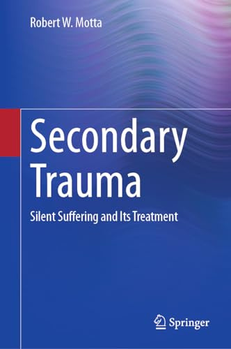 Secondary Trauma: Silent Suffering and Its Treatment