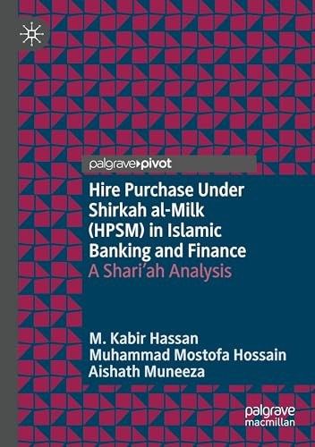 Hire Purchase Under Shirkah al-Milk (HPSM) in Islamic Banking and Finance: A Shari'ah Analysis