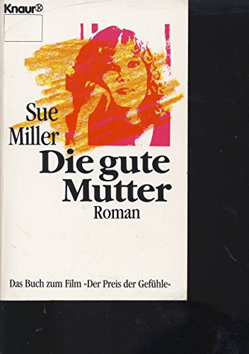 Die gute Mutter (Knaur Taschenbücher. Romane, Erzählungen)