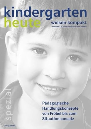 Pädagogische Handlungskonzepte von Fröbel bis zum Situationsansatz (kindergarten heute - wissen kompakt)