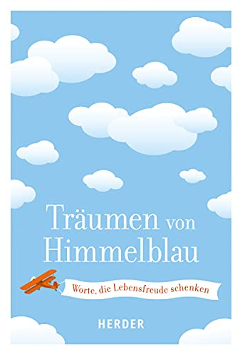 Träumen von Himmelblau: Worte, die Lebensfreude schenken