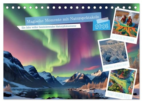 Magische Momente mit Naturspektakeln (Tischkalender 2026 DIN A5 quer), CALVENDO Monatskalender: Lassen Sie sich von der Schönheit der Natur verzaubern ... Naturphänomenen (CALVENDO Natur)