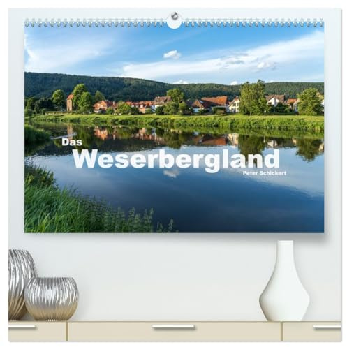 Das Weserbergland (hochwertiger Premium Wandkalender 2026 DIN A2 quer), Kunstdruck in Hochglanz: Die wunderbar entspannte Landschaft rund um die Weser. (CALVENDO Orte)