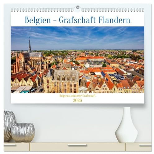 Belgien - Grafschaft Flandern (hochwertiger Premium Wandkalender 2026 DIN A2 quer), Kunstdruck in Hochglanz: Ein Bilderportrait der belgischen Doppelprovinz (CALVENDO Orte)