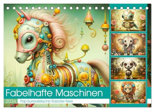 Fabelhafte Maschinen. Pop-Surrealistische Roboter-Tiere (Tischkalender 2026 DIN A5 quer), CALVENDO Monatskalender: Eine faszinierende Reise in eine mechanische Traumwelt (CALVENDO Technologie)