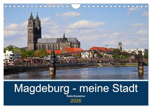 Magdeburg – meine Stadt (Wandkalender 2026 DIN A4 quer), CALVENDO Monatskalender: Sehenswürdigkeiten in Magdeburg (CALVENDO Orte)