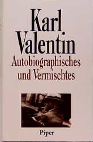 Sämtliche Werke.: Autobiographisches und Vermischtes: Hrsg. auf der Grundlage der Nachlaßbestände des Theatermuseums, der Universität zu Köln, des ... (Karl Valentin Sämtliche Werke, Band 7)
