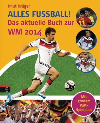 Alles Fußball -: Das aktuelle Buch zur WM 2014