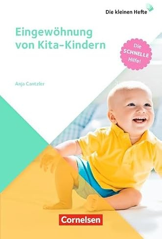 Die kleinen Hefte: Eingewöhnung von Kita-Kindern: Die schnelle Hilfe!. Ratgeber
