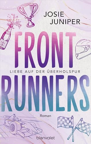Frontrunners - Liebe auf der Überholspur: Roman - Sports Romance trifft auf Formel 1 und Enemies-to-Lovers-Trope! (Die Frontrunners-Serie, Band 1)
