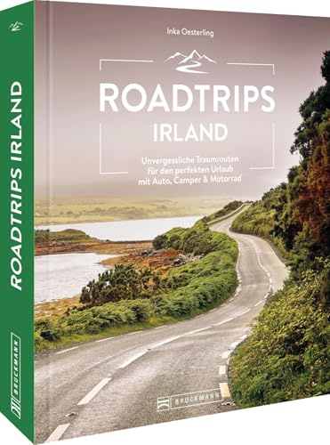 Roadtrips Irland: Unvergessliche Traumrouten für den perfekten Urlaub mit Auto, Camper & Motorrad