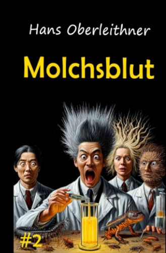 Molchsblut: Science meets Fiction: Horrorvision & schwarzer Humor & Sozialsatire (Salz-Junkies)