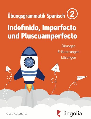 Lingolia Übungsgrammatik Spanisch Teil 2: Indefinido, Imperfecto und Pluscuamperfecto