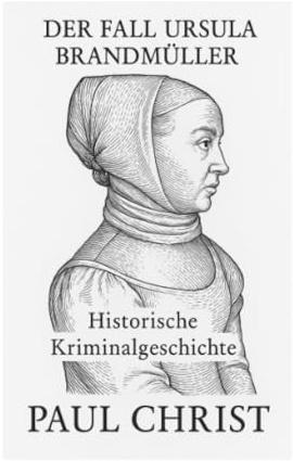 Der Fall Ursula Brandmüller: Historische Kriminalgeschichte