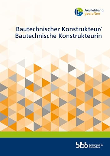 Bautechnischer Konstrukteur/Bautechnische Konstrukteurin (Ausbildung gestalten)