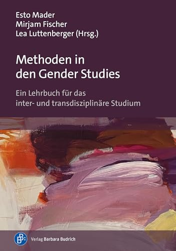 Methoden in den Gender Studies: Ein Lehrbuch für das inter- und transdisziplinäre Studium