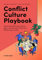 Conflict Culture Playbook: Wie Du Konflikten einen Raum gibst, sie konstruktiv klärst und Beziehungen stärkst