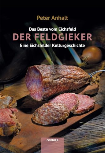 Der Feldgieker: Eine Eichsfelder Kulturgeschichte