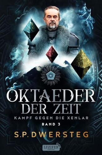 OKTAEDER DER ZEIT (Kampf gegen die Xenlar - Band 3): Roman