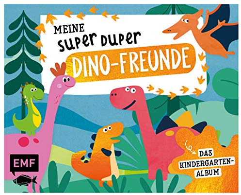 Meine Super Duper Dino-Freunde – Das Kindergartenalbum: Das Freundebuch ab 3 Jahren mit Geburtstagskalender, Steckbriefen für Erzieher und Seiten zum gemeinsamen Gestalten