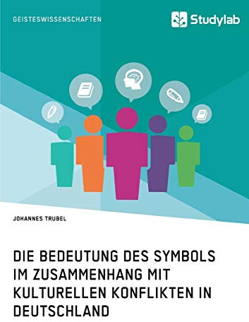 Die Bedeutung des Symbols im Zusammenhang mit kulturellen Konflikten in Deutschland