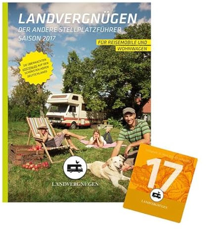 Landvergnügen Deutschland: Der andere Stellplatzführer Saison 2017