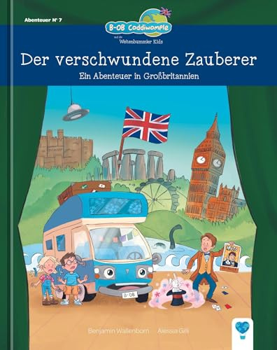 Der verschwundene Zauberer: Ein Abenteuer in Großbritannien (B-OB Coddiwomple und die Weltenbummler Kids)