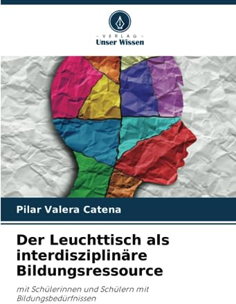 Der Leuchttisch als interdisziplinäre Bildungsressource: mit Schülerinnen und Schülern mit Bildungsbedürfnissen