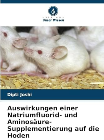 Auswirkungen einer Natriumfluorid- und Aminosäure-Supplementierung auf die Hoden