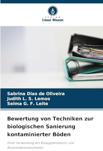 Bewertung von Techniken zur biologischen Sanierung kontaminierter Böden: Unter Verwendung von Bioaugmentations- und Biostimulationstechniken