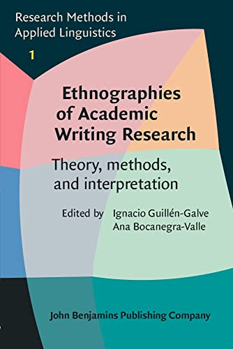 Ethnographies of Academic Writing Research: Theory, methods, and interpretation: 1 (Research Methods in Applied Linguistics)