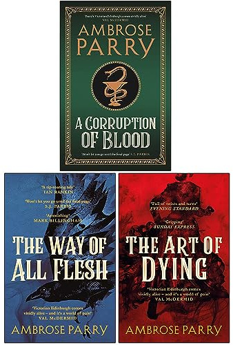 A Raven and Fisher Mystery Series 3 Books Collection Set By Ambrose Parry (A Corruption of Blood, The Way of All Flesh, The Art of Dying)
