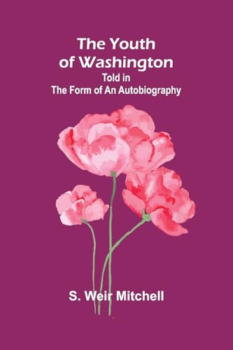 The Youth of Washington: Told in the Form of an Autobiography