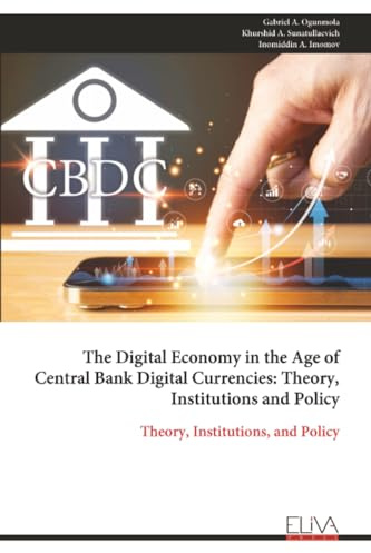 The Digital Economy in the Age of Central Bank Digital Currencies: Theory, Institutions and Policy: Theory, Institutions, and Policy