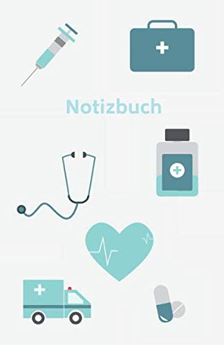 Notizbuch: Für Ärzte, Krankenschwestern, Medizinstudenten, Pfleger und Rettungssanitäter