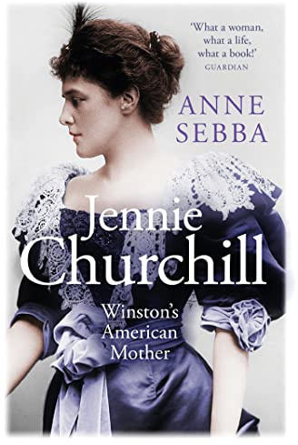 Jennie Churchill: Winston's American Mother