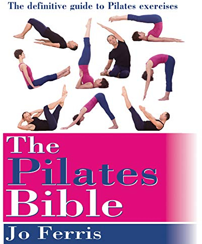 Pilates Bible: The definitive guide to Pilates excercise