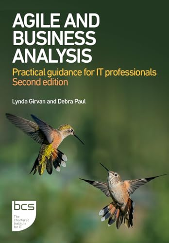 Agile and Business Analysis: Practical guidance for IT professionals: Practical guidance for IT professionals - Second edition