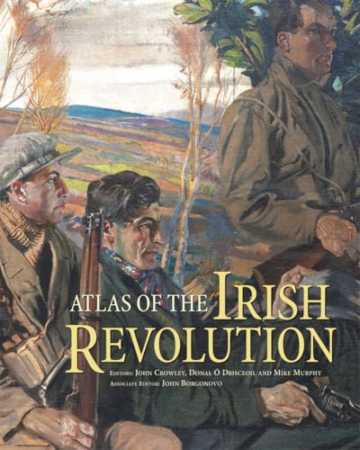 Atlas of the Irish Revolution (Atlas Series)