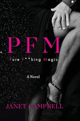 PFM: Pure F**king Magic: A Novel