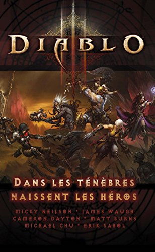DIABLO 3 : DANS LES TENEBRES NAISSENT LES HÉROS: Dans les ténèbres naissent les héros