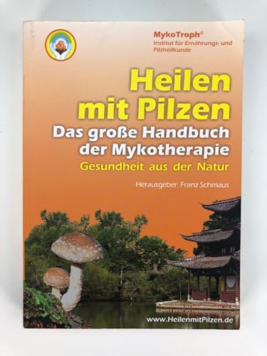 Das große Handbuch der Mykotherapie: Heilen mit Pilzen: Gesundheit aus der Natur