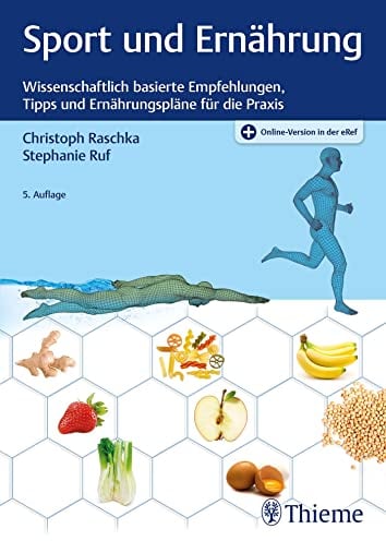 Sport und Ernährung: Wissenschaftlich basierte Empfehlungen, Tipps und Ernährungspläne für die Praxis