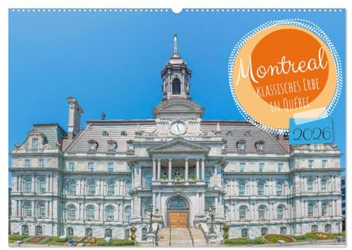 Montreal - klassisches Erbe in Québec (Wandkalender 2026 DIN A2 quer), CALVENDO Monatskalender: Der Kalender über historische Gebäude in Montreal ... Bauwerk der Stadt. (CALVENDO Orte)