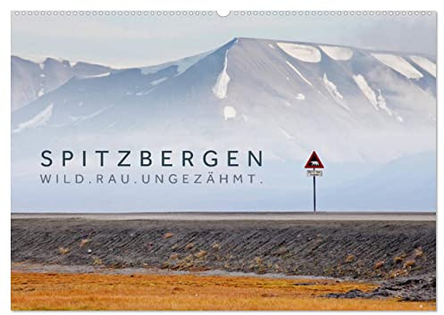 Spitzbergen - Wild.Rau.Ungezähmt. (Wandkalender 2026 DIN A2 quer), CALVENDO Monatskalender: Landschaftsaufnahmen aus der europäischen Arktis. (CALVENDO Natur)